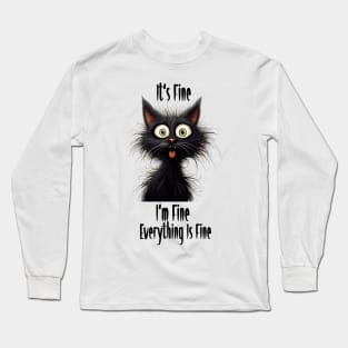 It's Fine I'm Fine Everything Is Fine Funny black cats meme Long Sleeve T-Shirt